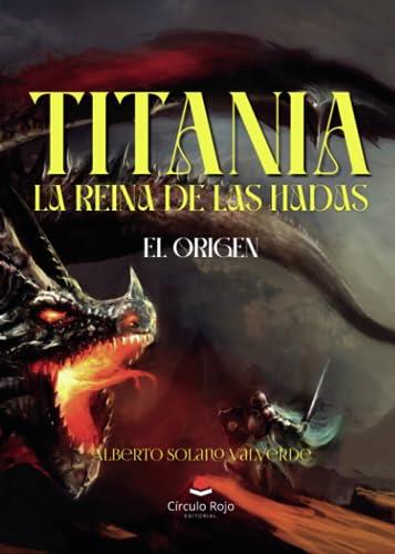TITANIA, LA REINA DE LAS HADAS | 9788411892469 | SOLANO VALVERDE, ALBERTO