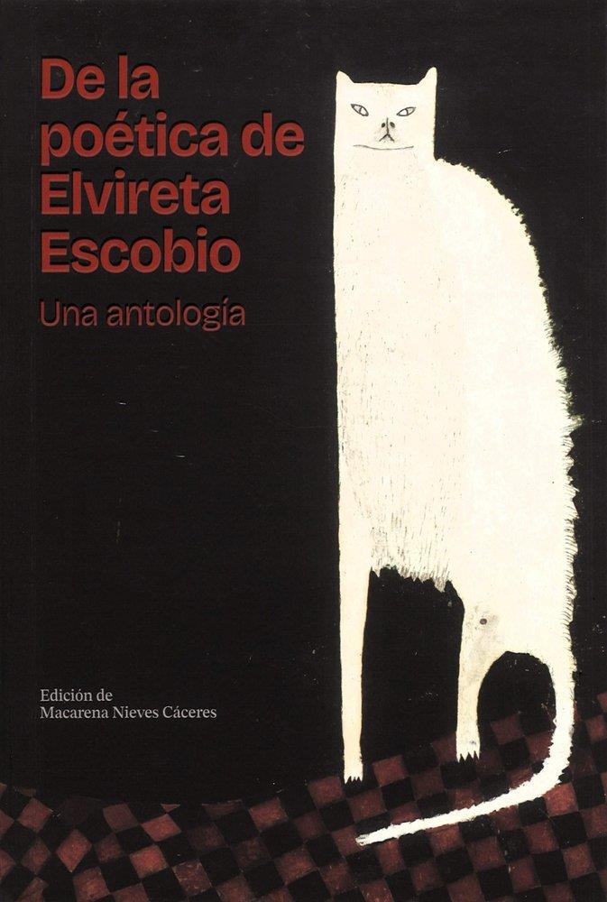 DE LA POÉTICA DE ELVIRETA ESCOBIO. UNA ANTOLOGÍA | 9788417434489 | BRITTO JINORIO, ORLANDO / ESCOBIO, ELVIRETA