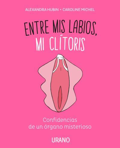 ENTRE MIS LABIOS, MI CLÍTORIS | 9788416720347 | MICHEL, CAROLINE / HUBIN, ALEXANDRA