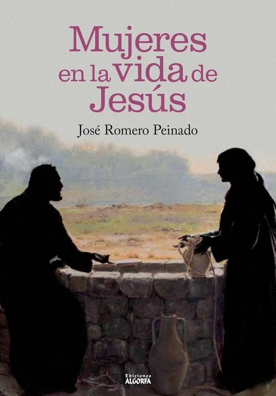 MUJERES EN LA VIDA DE JESÚS, LAS | 9788412218633 | ROMERO PEINADO, JOSÉ