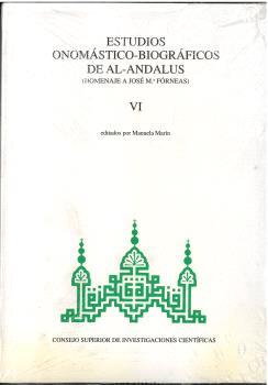 ESTUDIOS ONOMÁSTICO-BIOGRÁFICOS DE AL-ANDALUS. VOL. VI. HOMENAJE A JOSÉ MARÍA FÓRNEAS | 9788400074159