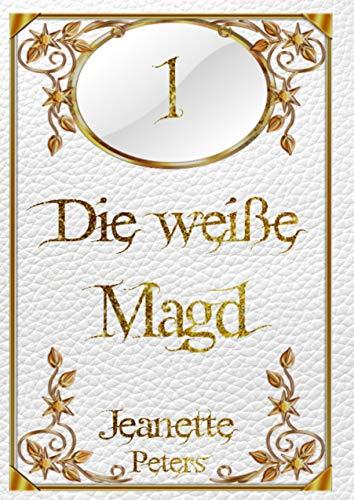 DIE WEIßE MAGD | 9783750436800 | PETERS, JEANETTE