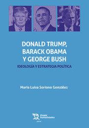 DONALD TRUMP,  BARACK OBAMA Y GEORGE BUSH IDEOLOGÍA | 9788417508784 | SORIANO GONZÁLEZ, MARÍA LUISA