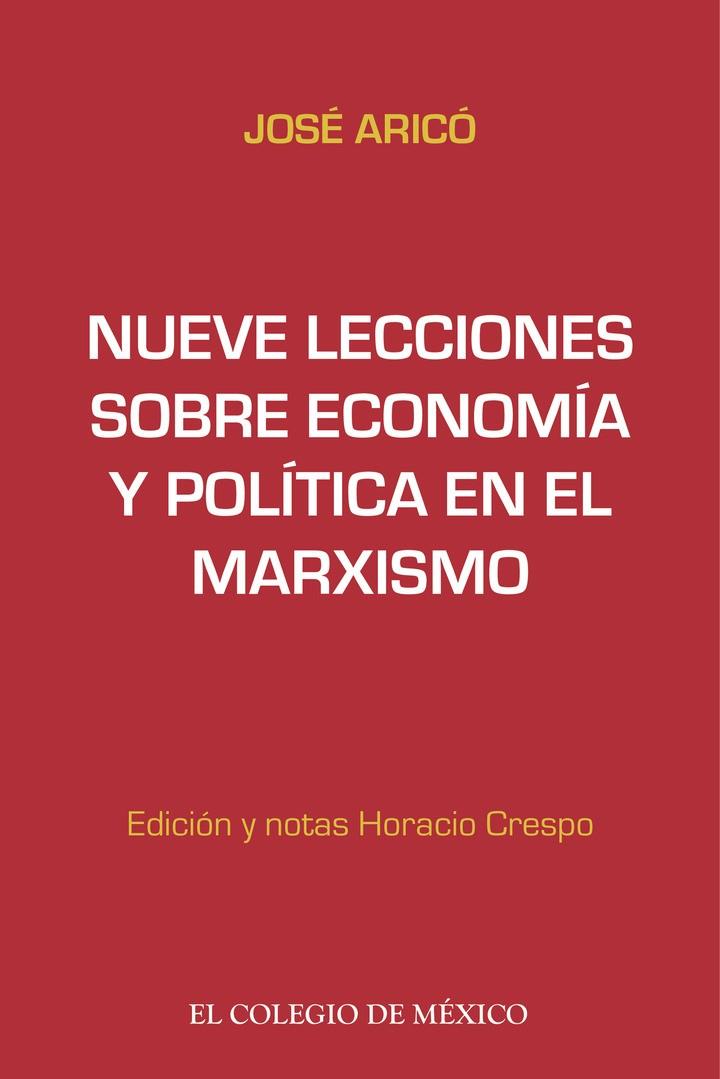 NUEVE LECCIONES SOBRE ECONOMÍA Y POLÍTICA EN EL MARXISMO | 9786074622881 | ARICÓ, JOSÉ