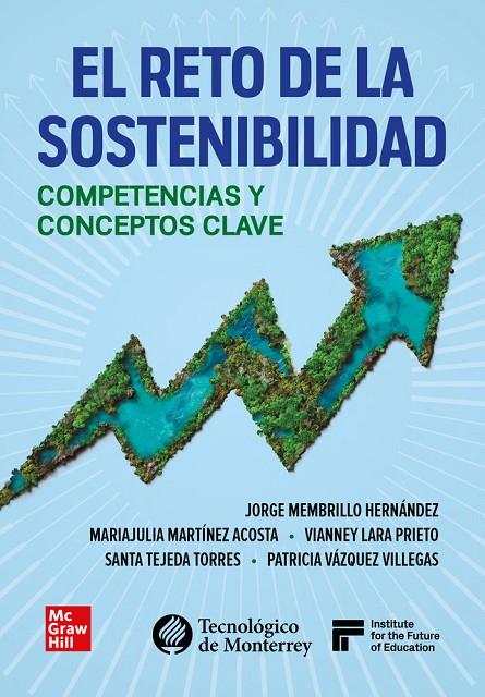 RETO DE LA SOSTENIBILIDAD COMPETENCIAS Y CONCEPTOS CLAVE, EL | 9786071524812 | MEMBRILLO HERNÁNDEZ, JORGE