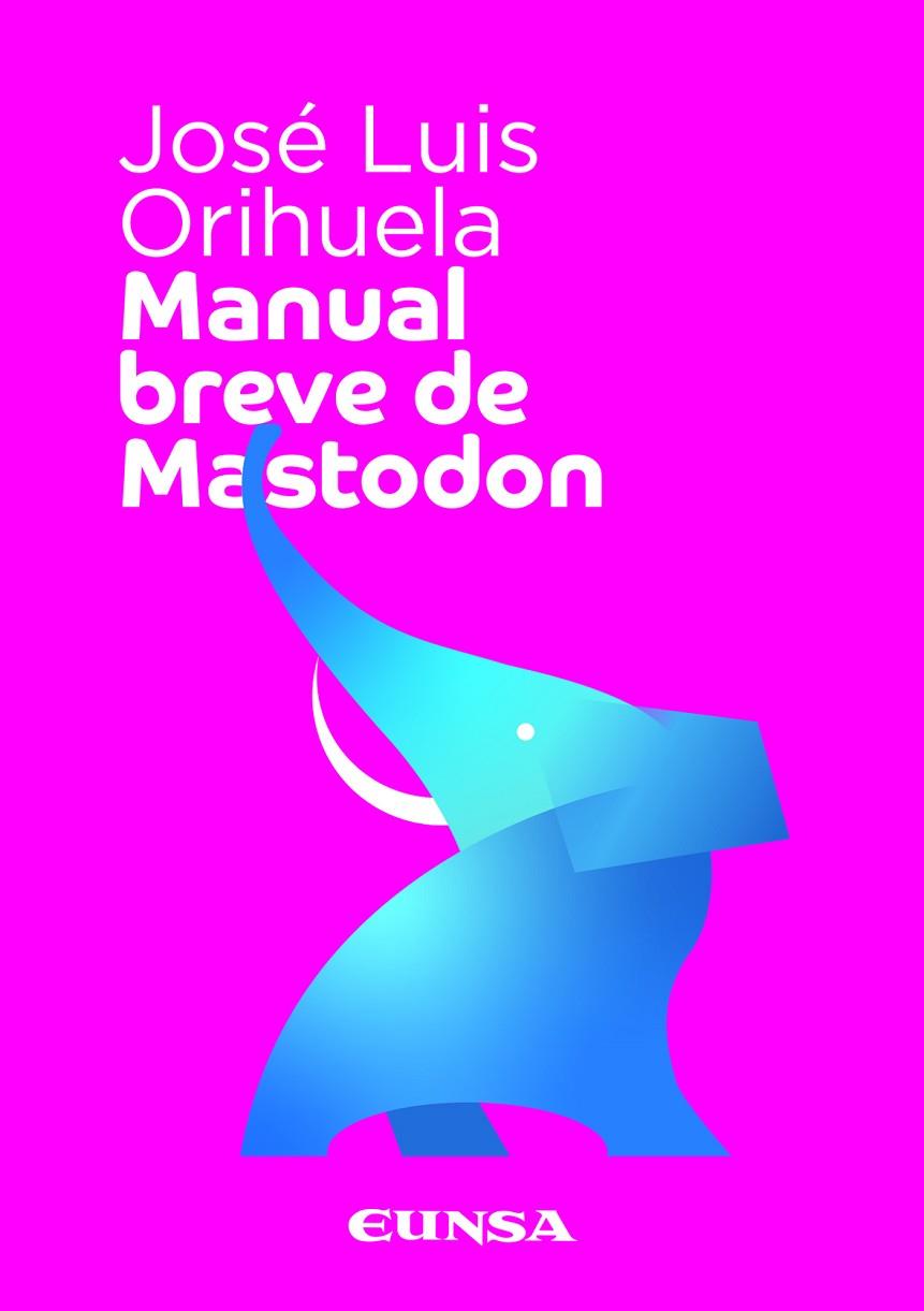 MANUAL BREVE DE MASTODON | 9788431338367 | ORIHUELA COLLIVA, JOSÉ LUIS