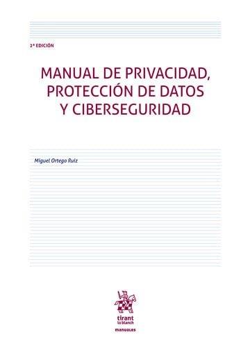 MANUAL DE PRIVACIDAD PROTECCIÓN DE DATOS Y CIBERSEGURIDAD | 9791370212742 | ORTEGO RUIZ, MIGUEL