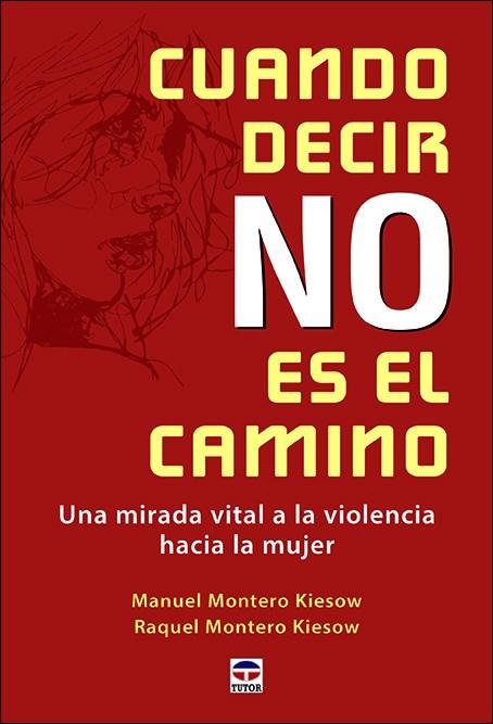 CUANDO DECIR NO ES EL CAMINO | 9788416676972 | MONTERO KIESOW, MANUEL / MONTERO KIESOW, RAQUEL