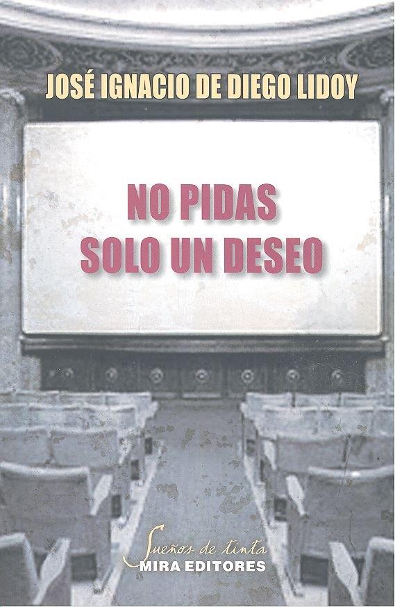 NO PIDAS SOLO UN DESEO | 9788484655336 | DE DIEGO LIDOY, JOSE IGNACIO
