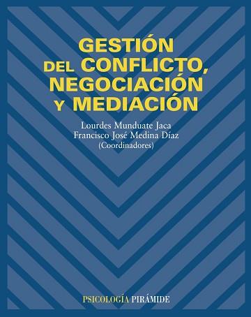 GESTIÓN DEL CONFLICTO, NEGOCIACIÓN Y MEDIACIÓN | 9788436819243 | MUNDUATE JACA, LOURDES / MEDINA DÍAZ, FRANCISCO JOSÉ