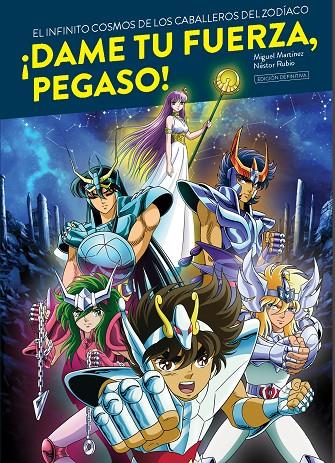 DAME TU FUERZA, PEGASO! EL INFINITO COSMOS DE LOS CABALLEROS DEL ZODIACO | 9788419790101 | MARTINEZ, MIGUEL