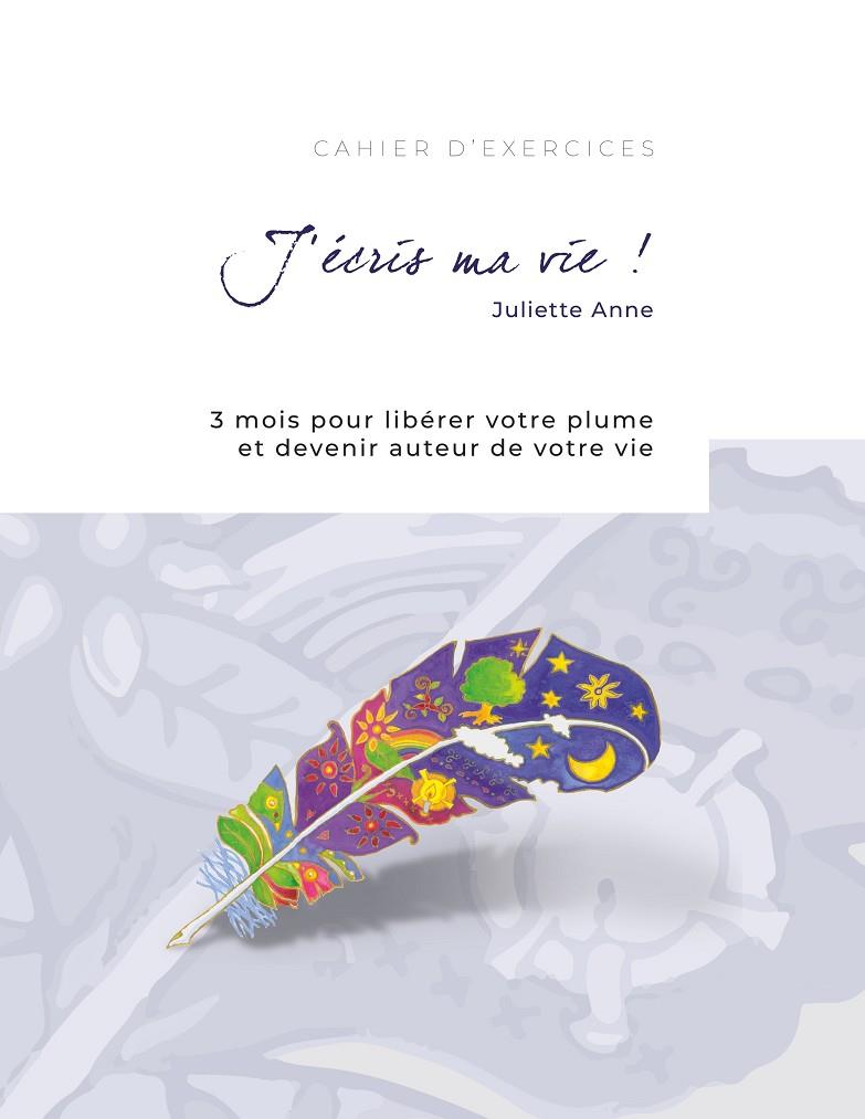 J'ÉCRIS MA VIE ! | 9782322139620 | ANNE, JULIETTE