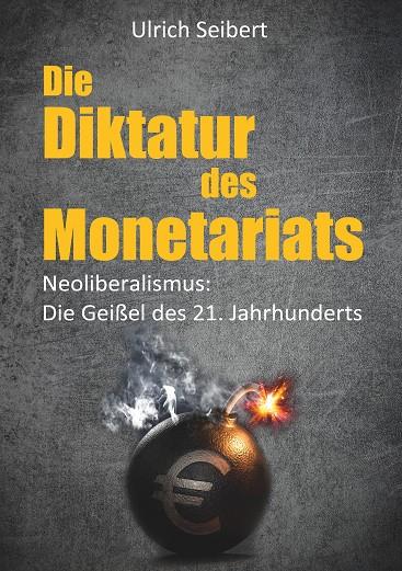 DIE DIKTATUR DES MONETARIATS | 9783741242656 | SEIBERT, ULRICH