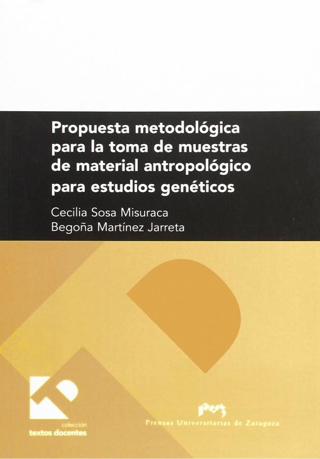 PROPUESTA METODOLÓGICA PARA LA TOMA DE MUESTRAS DE MATERIAL ANTROPOL—GICO PARA ESTUDIOS GENŽTICOS | 9788492522187 | MARTINEZ JARRETA, BEGOÑA / SOSA MISURACA, CECILIA