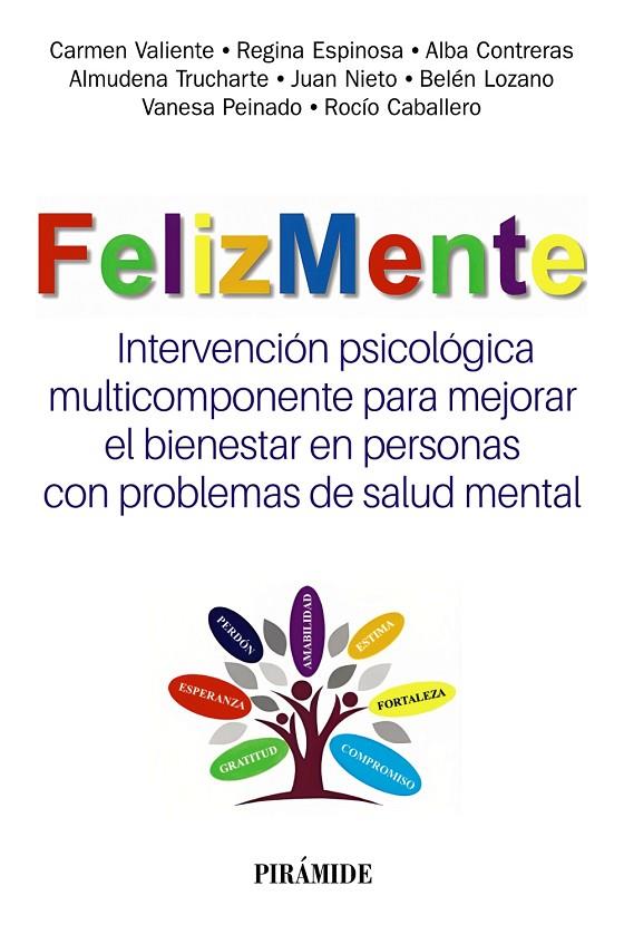 FELIZMENTE. INTERVENCIÓN PSICOLÓGICA MULTICOMPONENTE PARA MEJORAR EL BIENESTAR EN PERSONAS CON PROBLEMAS DE SALUD MENTAL | 9788436848762 | VALIENTE, CARMEN / ESPINOSA, REGINA / CONTRERAS, ALBA / TRUCHARTE, ALMUDENA / NIETO, JUAN