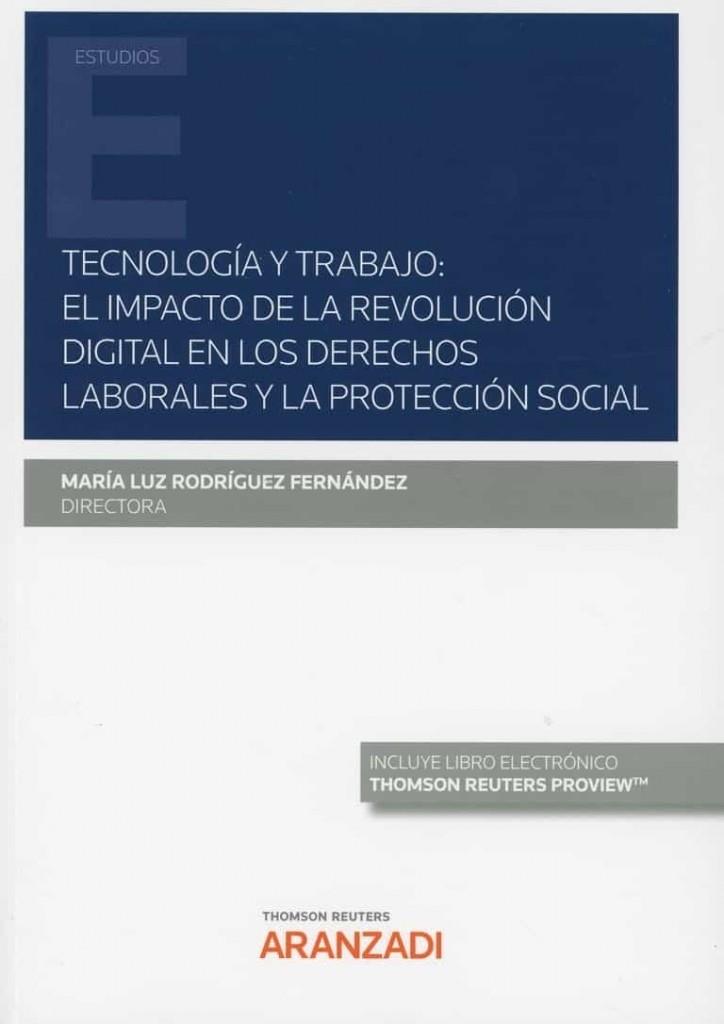 TECNOLOGIA Y TRABAJO, EL IMPACTO DE LA REVOLUCIÓN DIGITAL EN LOS DERECHOS LABORALES Y LA PROTECCIÓN SOCIAL | 9788413454801 | FERNANDEZ RODRIGUEZ, MARIA