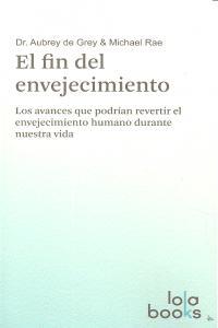 FIN DEL ENVEJECIMIENTO, EL | 9783944203027 | DE GREY, AUBREY / RAE, MICHAEL