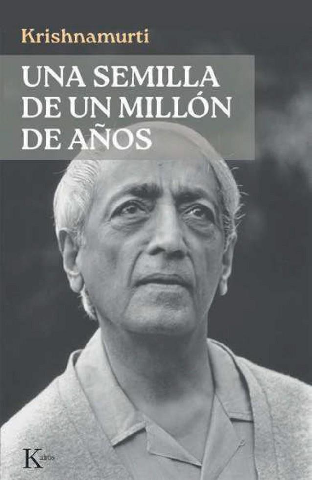 SEMILLA DE UN MILLÓN DE AÑOS, UNA | 9788411214773 | KRISHNAMURTI, JIDDU