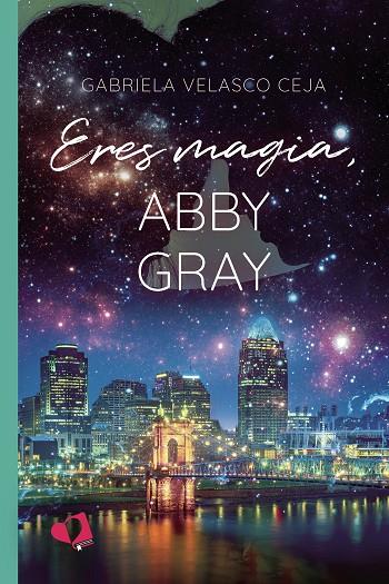 ERES MAGIA, ABBY GRAY | 9788418962417 | VELASCO CEJA, GABRIELA