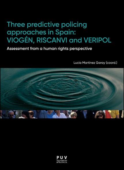 THREE PREDICTIVE POLICING APPROACHES IN SPAIN : VIOGÉN, RISCANVI AND VERIPOL | 9788411184502 | VARIOS AUTORES