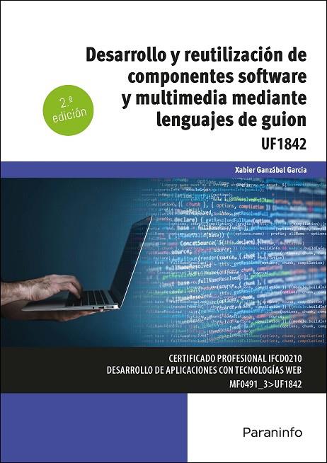 DESARROLLO Y REUTILIZACIÓN DE COMPONENTES SOFTWARE Y MULTIMEDIA MEDIANTE LENGUAJES DE GUIÓN | 9788428363617 | GANZABAL GARCIA, XABIER