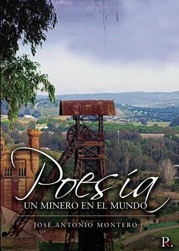 POESÍA. UN MINERO EN EL MUNDO | 9788418528446 | MONTERO SALDAÑA, JOSÉ ANTONIO