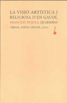 VISIO ARTISTICA GAUDI I RELIGIOSA | 9788477273639 | PUJOLS, FRANCESC