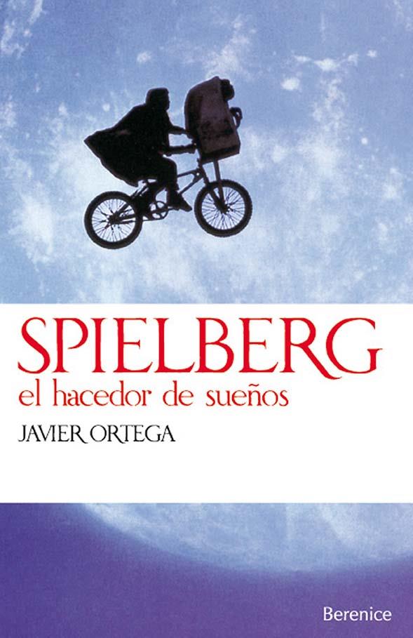 SPIELBERG. EL HACEDOR DE SUEÑOS | 9788493446673 | ORTEGA POSADILLO, JAVIER