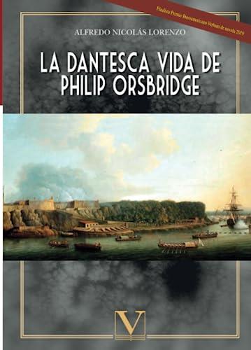 DANTESCA VIDA DE PHILIP ORSBRIDGE, LA | 9788413371320 | NICOLÁS LORENZO, ALFREDO