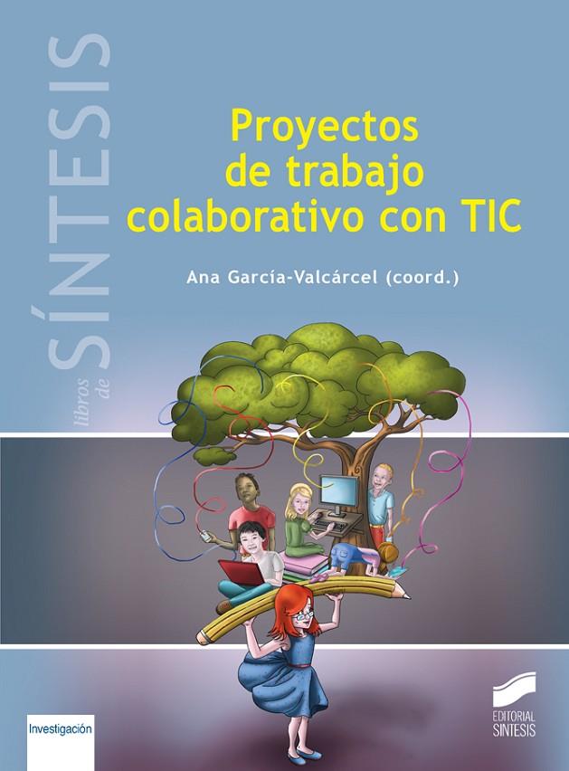 PROYECTOS DE TRABAJO COLABORATIVO CON TIC | 9788490771594 | GARCÍA-VALCÁRCEL MUÑOZ-REPISO, ANA