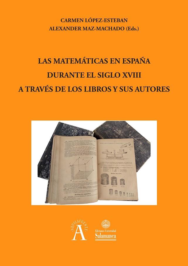 MATEMÁTICAS EN ESPAÑA DURANTE EL SIGLO XVIII A TRAVÉS DE LOS LIBROS Y SUS AUTORES, LAS | 9788413112992