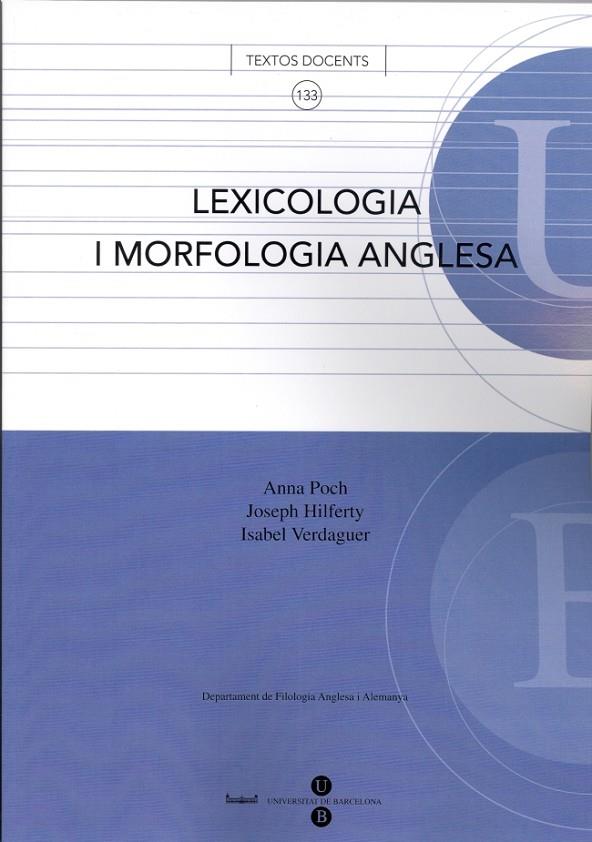LEXICOLOGIA I MORFOLOGIA ANGLESA | 9788447530922 | POCH HIGUERAS, ANNA / VERDAGUER CLAVERA, ISABEL / HILFERTY, JOSEPH CLARENCE