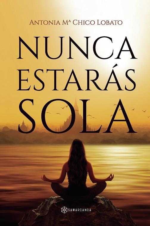 NUNCA ESTARÁS SOLA | 9788419800558 | CHICO LOBATO, ANTONIA Mª