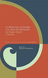PROFETIZA CASANDRA Y EL LEÑO DE MELEAGRO, EL | 9788484896463 | POLOP Y VALDES, PABLO