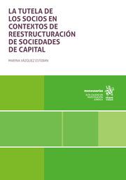 TUTELA DE LOS SOCIOS EN CONTEXTOS DE REESTRUCTURACIÓN DE SOCIEDADES DE CAPITAL, LA | 9788410562585 | VÁZQUEZ ESTEBAN, MARINA