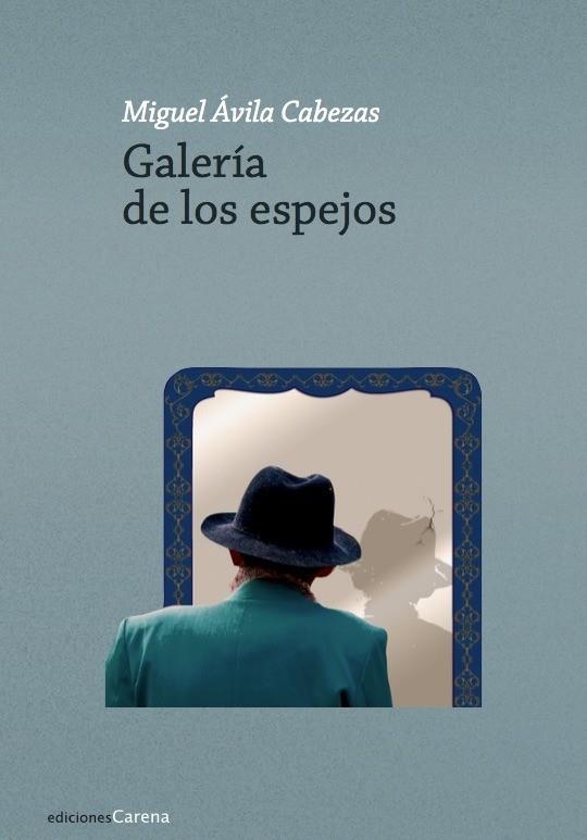 GALERÍA DE LOS ESPEJOS | 9788416843114 | ÁVILA CABEZAS, MIGUEL