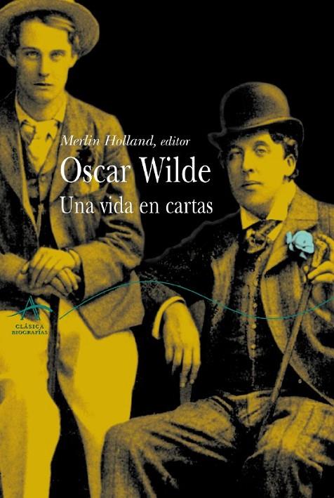VIDA EN CARTAS, UNA | 9788484282495 | WILDE, OSCAR