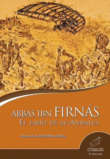 ABBÁS IBN FIRNÁS. EL SABIO DE AL-ÁNDALUS (3ª ED.) | 9788415588603 | ACEDO DEL OLMO ORDÓÑEZ, ANTONIO R.