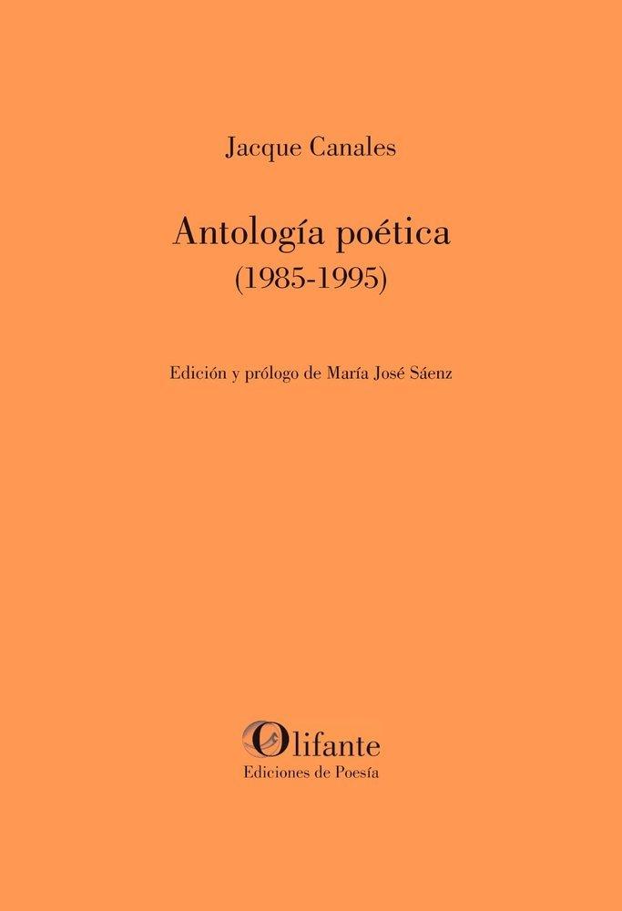 ANTOLOGÍA POÉTICA (1985-1995) | 9791399002560 | CANALES, JACQUE