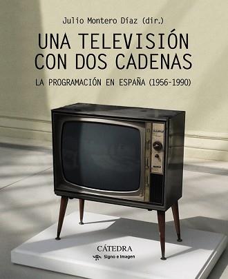TELEVISIÓN CON DOS CADENAS, UNA | 9788437638409 | MONTERO, JULIO
