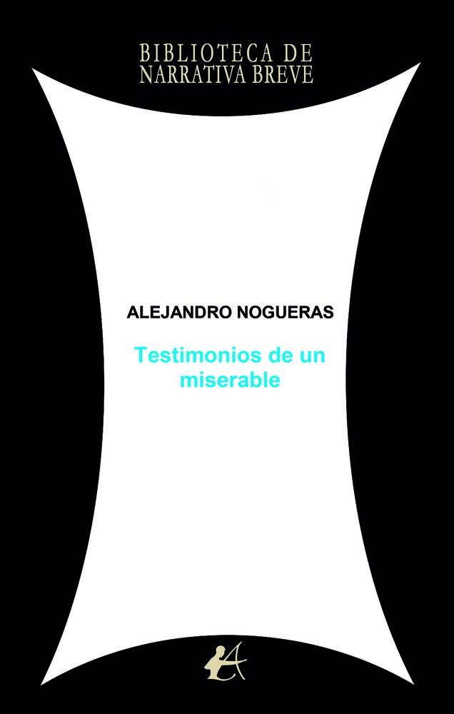 TESTIMONIOS DE UN MISERABLE | 9791387814700 | NOGUERAS, ALEJANDRO