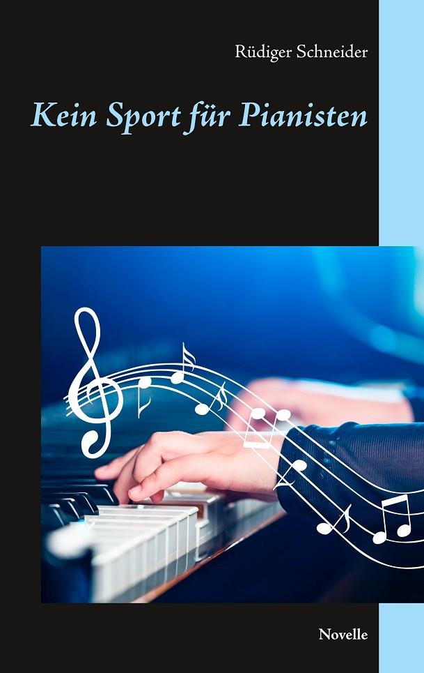 KEIN SPORT FÜR PIANISTEN | 9783750421462 | SCHNEIDER, RUDIGER