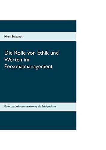 DIE ROLLE VON ETHIK UND WERTEN IM PERSONALMANAGEMENT | 9783743152496 | BRABANDT, NIELS