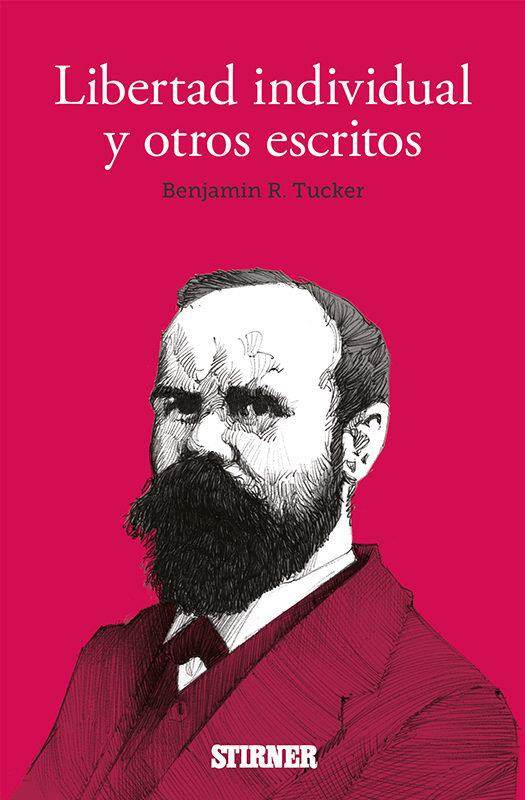 LIBERTAD INDIVIDUAL Y OTROS ESCRITOS | 9788409060665 | TUCKER, BENJAMIN R.