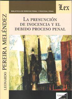 PRESUNCION DE INOCENCIA Y EL DEBIDO PROCESO PENAL, LA | 9789563921618 | PEREIRA MELENDEZ, LEONARDO