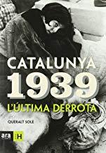 CATALUNYA 1939 L'ULTIMA DERROTA | 9788496201644 | SOLE, QUERALT