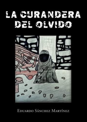 CURANDERA DEL OLVIDO, LA | 9788411373456 | SÁNCHEZ MARTÍNEZ, EDUARDO