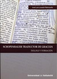 SCHOPENHAUER TRADUCTOR DE GRACIÁN. DIÁLOGO Y FORMACIÓN | 9788484486084 | LOSADA PALENZUELA, JOSE LUIS