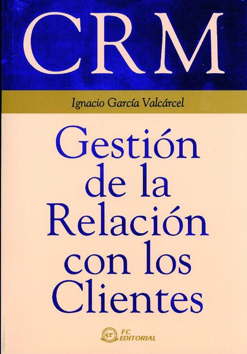 CRM. GESTIÓN DE LA RELACIÓN CON LOS CLIENTES | 9788495428394 | GARCIA VALCARCEL, IGNACIO