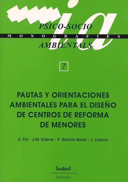 PAUTAS Y ORIENTACIONES AMBIENTALES PARA EL DISEÑO DE CENTROS DE REFORMA DE MENORES | 9788447515622 | POL URRUTIA, ENRIC / ESTEVE, J. M. / GARCIA-BORÉS, P. / LLUECA, J.